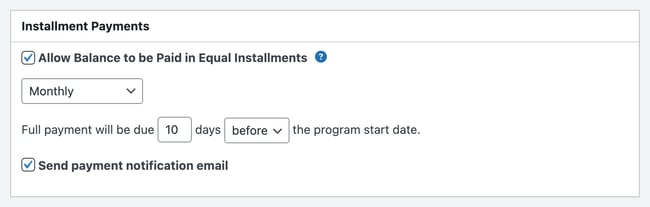 The Installment Payments box with Allow Balance to be Paid in Equal Installments ticked, Monthly chosen, full payment due 10 days before the program start date, and Send payment notification email ticked